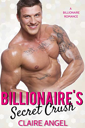 Billionaire’s Secret Crush (Tempting Billionaires Book 4)