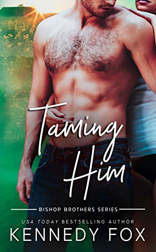 Taming Him (Bishop Brothers Book 1)