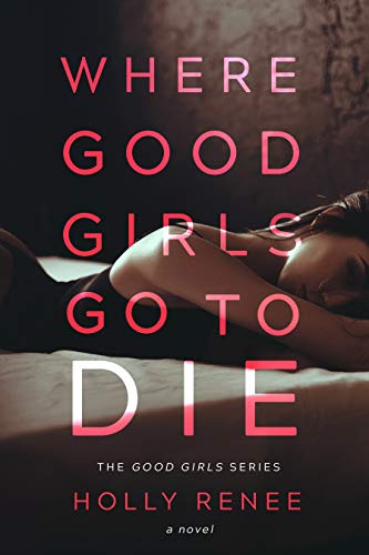 Where Good Girls Go to Die (The Good Girls Series Book 1)