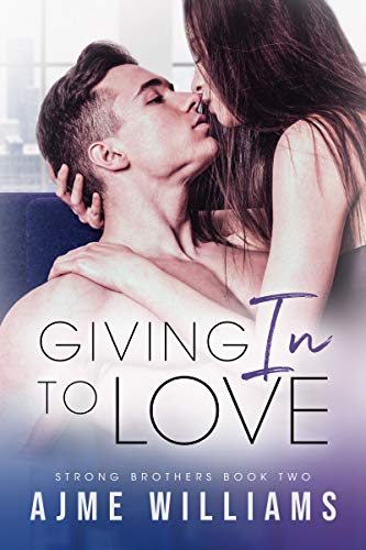 Giving In To Love: A Friends with Benefits Office Romance (Strong Brothers Book 2)