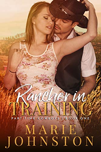 Rancher in Training (Part-Time Cowboys Book 1)