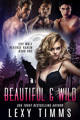 Beautiful & Wild (Cry Wolf Reverse Harem Series Book 1)