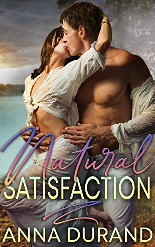 Natural Satisfaction (Au Naturel Trilogy Book 3)