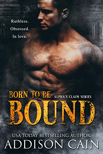 Born to be Bound (Alpha’s Claim Book 1)