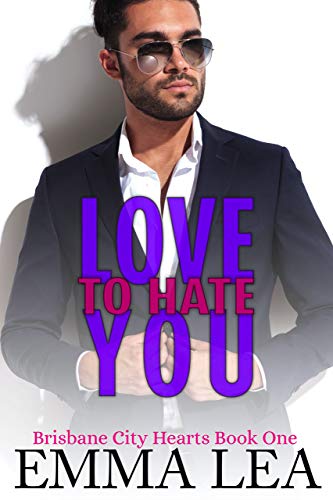 Love to Hate You (Brisbane City Hearts Book 1)