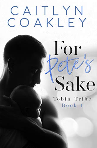 For Pete’s Sake (Tobin Tribe Book 1)