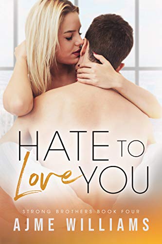 Hate to Love You (Strong Brothers Book 4)
