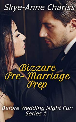 Bizzare Pre-Marriage Prep (Before Wedding Night Fun Book 1)
