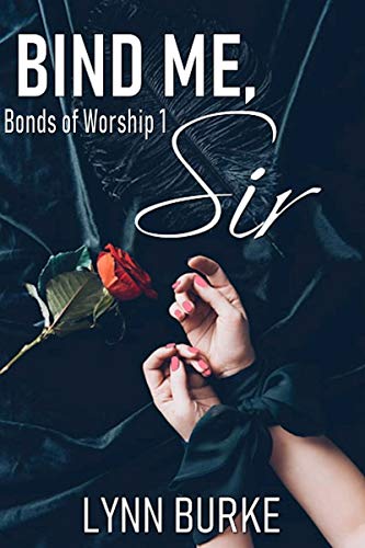 Bind Me, Sir (Bonds of Worship Book 1)