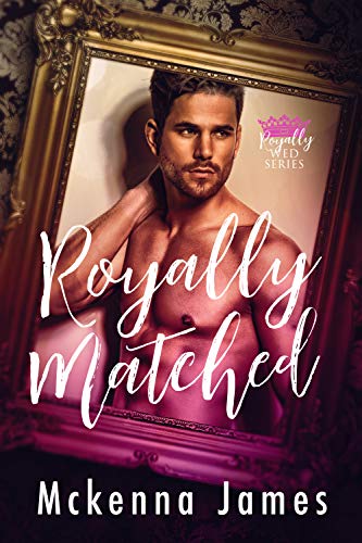 Royally Matched (Royal Matchmaker Book 1)