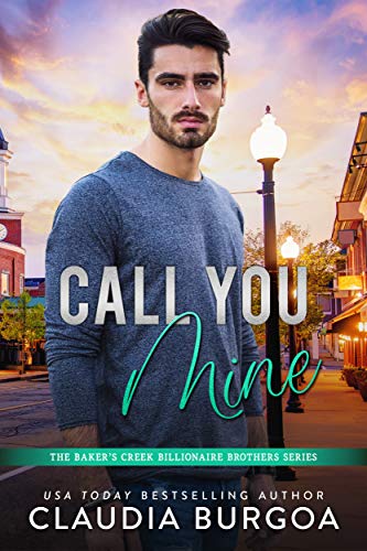 Call You Mine (The Baker’s Creek Billionaire Brothers Book 4)