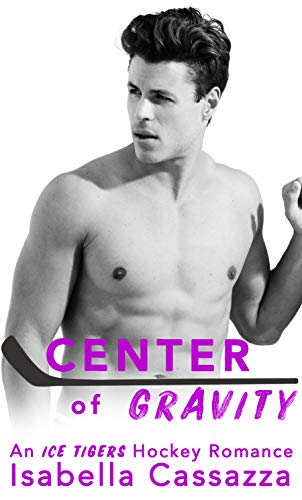 Center of Gravity (An Ice Tigers Hockey Romance Book 1)