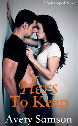 Hers to Keep (The Sideswiped Book 1)