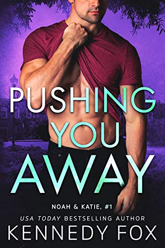 Pushing You Away (Noah & Katie Duet 1) (Ex-Con Duet Series Book 3)