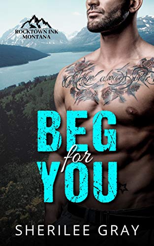 Beg For You (Rocktown Ink Book 1)