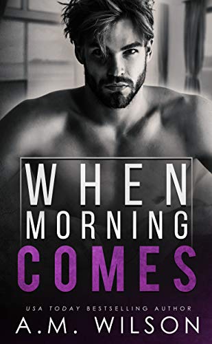 When Morning Comes: A Standalone Romance (Arrow Creek Book 2)