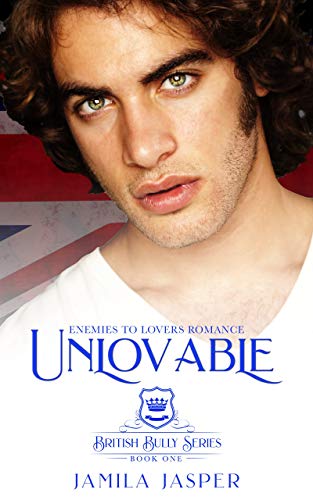 Unlovable (British Bully Series Book 1)