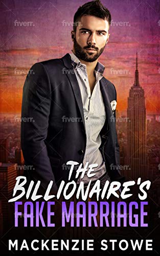 The Billionaire’s Fake Marriage (The Billionaire’s Marriage Trilogy Book 1)