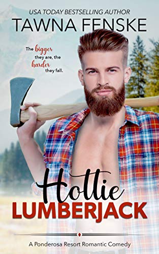 Hottie Lumberjack (Ponderosa Resort Romantic Comedies Book 4)