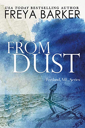 From Dust (Portland, ME, Novels Book 1)