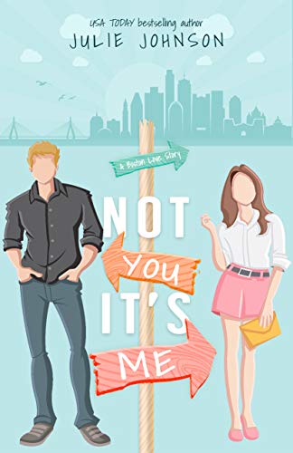 Not You It’s Me (A Boston Love Story Book 1)