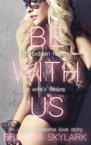 Be With Us (Erotic Swingers Book 1)