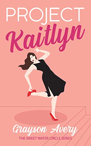 Project Kaitlyn (The Sweet Water Circle Book 1)