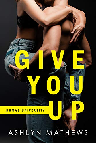 Give You Up (Dumas University Book 1)