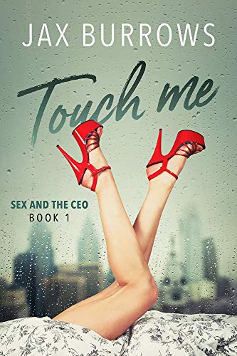 Touch Me (Sex and the CEO Book 1)