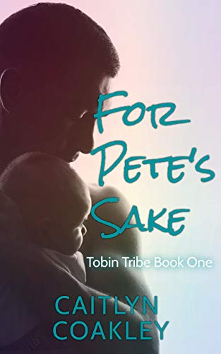 For Pete’s Sake (Tobin Tribe Book 1)