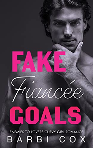 Fake Fiancée Goals (Romance Goals Book 1)