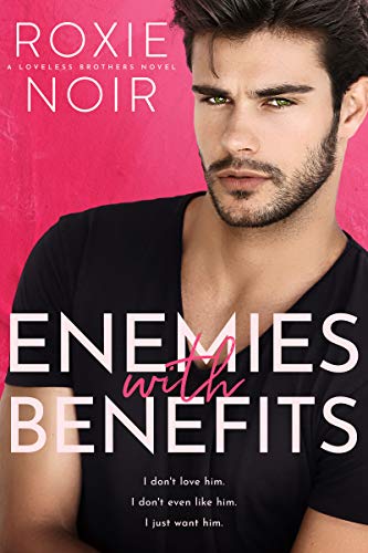 Enemies With Benefits (Loveless Brothers Book 1)