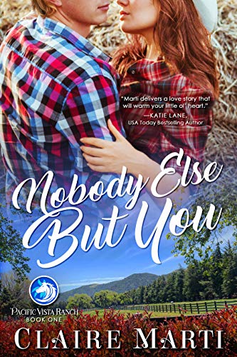 Nobody Else But You (Pacific Vista Ranch Book 1)