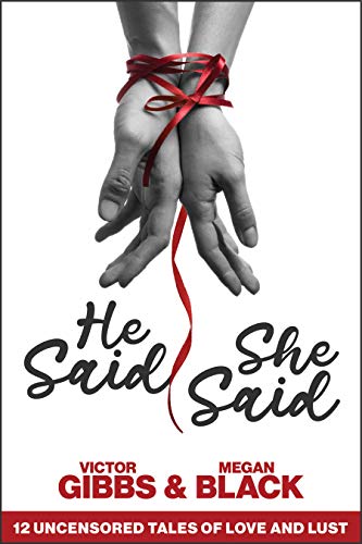 He Said, She Said: 12 Uncensored Tales of Love and Lust