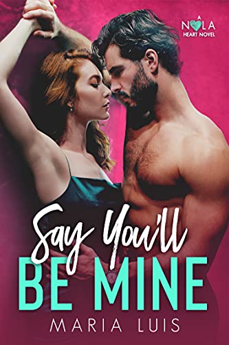 Say You’ll Be Mine (A NOLA Heart Novel Book 1)