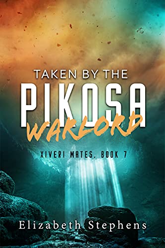 Taken by the Pikosa Warlord (Xiveri Mates Book 7)