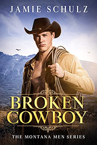 Broken Cowboy (The Montana Men Series Book 1)