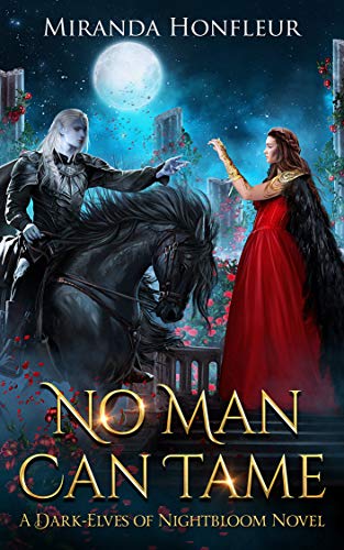 No Man Can Tame (Dark-Elves of Nightbloom Book 1)