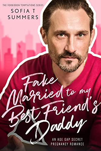 Fake Married to My Best Friend’s Daddy (Forbidden Temptations)