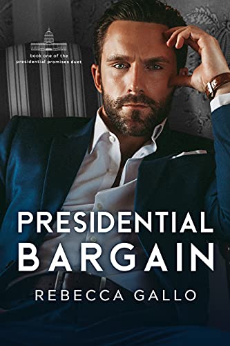 Presidential Bargain (The Presidential Promises Duet Book 1)