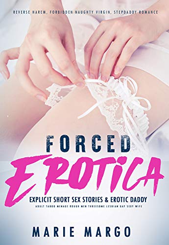 Forced Erotica: Explicit Short Stories