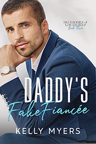 Daddy’s Fake Fiancée (Big Daddies of Los Angeles Book 3)