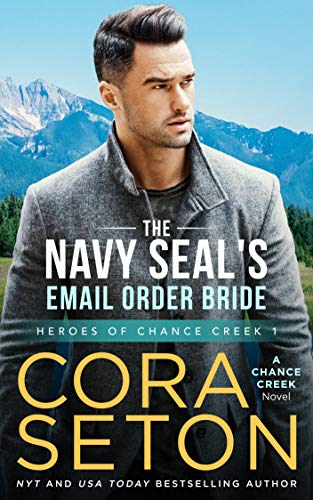 The Navy SEAL’s E-Mail Order Bride (Heroes of Chance Creek Series Book 1)
