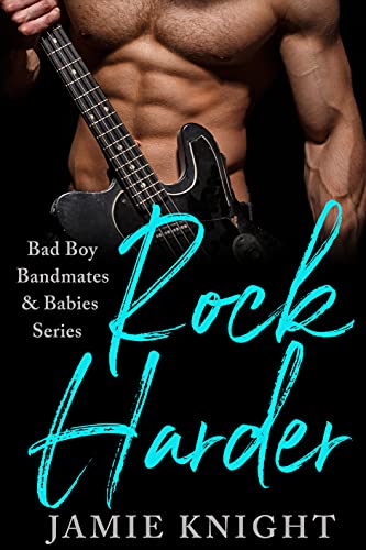 Rock Harder (Bad Boy Bandmates & Babies Series)
