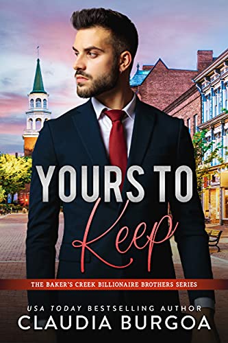 Yours to Keep (The Baker’s Creek Billionaire Brothers Book 6)
