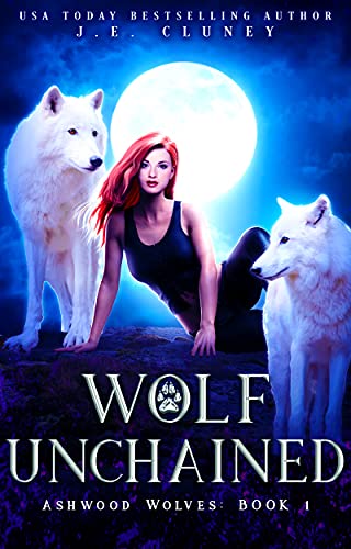 Wolf Unchained (Ashwood Wolves Book 1)