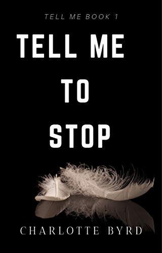 Tell Me to Stop (Tell Me Series Book 1)