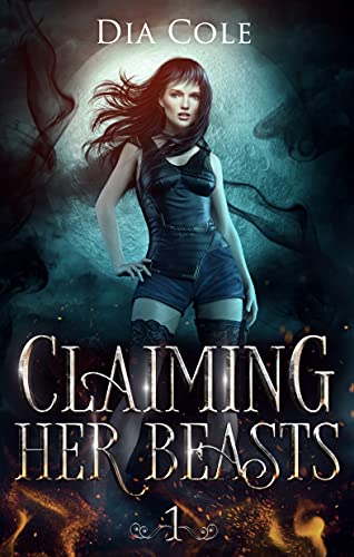 Claiming Her Beasts (Claiming Her Beasts Book 1)