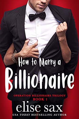 How to Marry a Billionaire (Operation Billionaire Trilogy Book 1)
