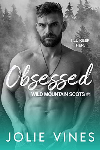 Obsessed (Wild Mountain Scots Book 1)